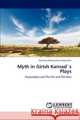 Myth in Girish Karnads Plays Indumathi Manivelu Ramanathan 9783845404806 LAP Lambert Academic Publishing - książka