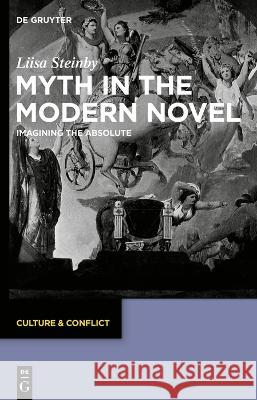 Myth in the Modern Novel: Imagining the Absolute Liisa Steinby 9783111026343 de Gruyter - książka