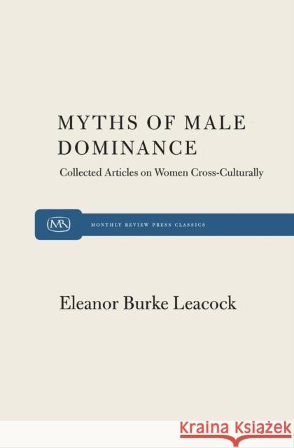 Myth of Male Dominance Eleanor Burke Leacock 9780853455387 Monthly Review Press - książka