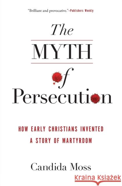 Myth of Persecution PB Moss, Candida 9780062104557 HarperOne - książka