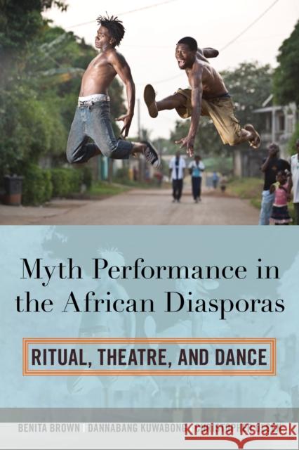 Myth Performance in the African Diasporas: Ritual, Theatre, and Dance Brown, Benita 9780810892798 Scarecrow Press - książka