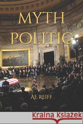 Myth Politic Ae Reiff 9781961710214 Histericks - książka