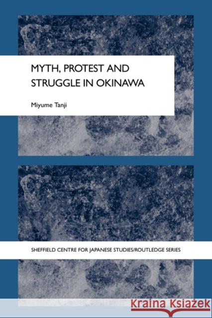 Myth, Protest and Struggle in Okinawa Tanji Miyume 9780415546881 Routledge - książka