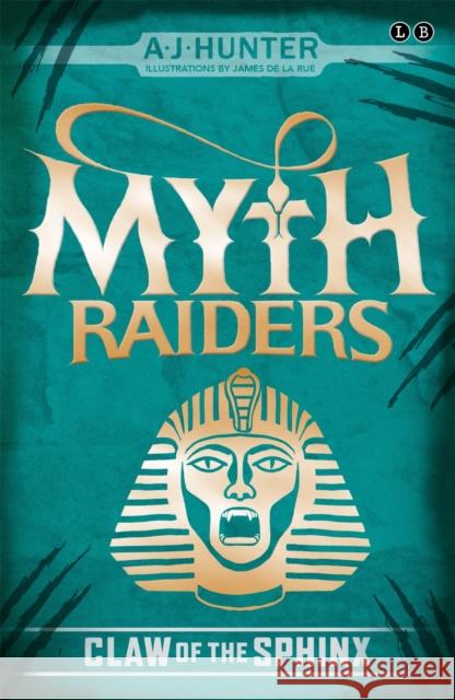 Myth Raiders: Claw of the Sphinx: Book 2 A J Hunter 9780349124346 Little, Brown Young Readers - książka