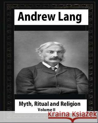 Myth, Ritual and Religion: (V.2 ) by Andrew Lang Lang, Andrew 9781530869220 Createspace Independent Publishing Platform - książka