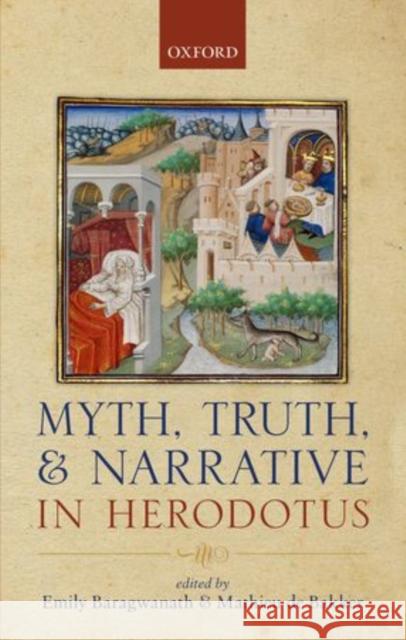 Myth, Truth, and Narrative in Herodotus Emily Baragwanath Mathieu de Bakker  9780199693979 Oxford University Press - książka