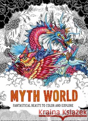 Myth World: Fantastical Beasts to Color and Explore Good Wives and Warriors 9781786277985 Laurence King - książka