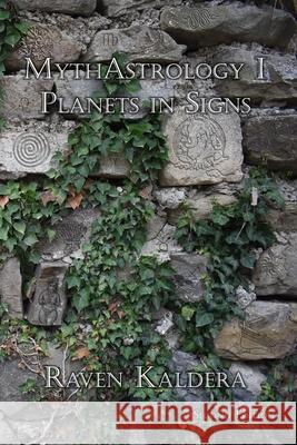 MythAstrology I: Planets in Signs Raven Kaldera 9781734503210 Ellhorn Press - książka