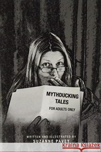 Mythducking Tales: For Adults Only Suzanne Pavey 9781543496680 Xlibris Nz - książka