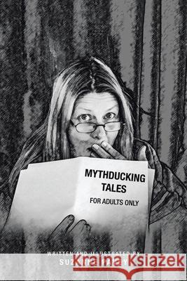 Mythducking Tales: For Adults Only Suzanne Pavey 9781543496697 Xlibris Nz - książka