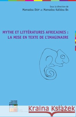 Mythe et littératures africaines: la mise en texte de l'imaginaire Ba Mamadou Kalidou, Diop Mamadou, Diop, Mamadou 9782343161020 Editions L'Harmattan - książka