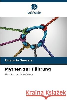 Mythen zur Führung Guevara, Emeterio 9786205278888 Verlag Unser Wissen - książka