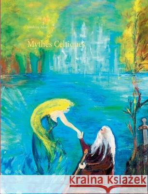 Mythes Celtiques Sandrine Adso 9782322173532 Books on Demand - książka