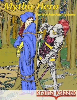 Mythic Hero Fantasy Roleplaying Game Johanus Haidner Johanus Haidner Wendy Drew 9780987887320 Randwulf Publishing Inc. - książka