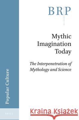 Mythic Imagination Today: The Interpenetration of Mythology and Science Terry Marks-Tarlow 9789004448421 Brill - książka