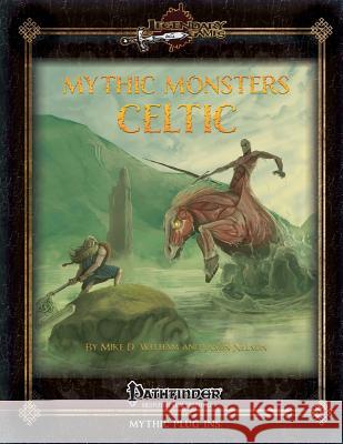 Mythic Monsters: Celtic Legendary Games Mike D. Welham Jason Nelson 9781984342041 Createspace Independent Publishing Platform - książka