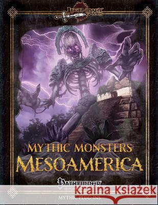 Mythic Monsters: Mesoamerica Mike D. Welham Jason Nelson 9781523692385 Createspace Independent Publishing Platform - książka