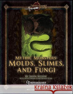 Mythic Monsters: Molds, Slimes, and Fungi Jason Nelson 9781492949305 Createspace - książka