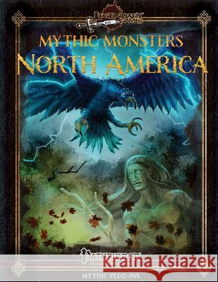 Mythic Monsters: North America Legendary Games Alex Riggs Jason Nelson 9781537397849 Createspace Independent Publishing Platform - książka