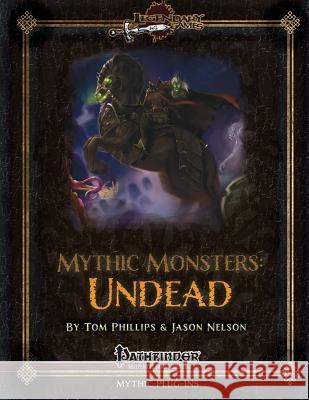 Mythic Monsters: Undead Tom Phillips Jason Nelson 9781496123480 Createspace - książka