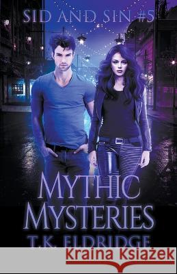 Mythic Mysteries T K Eldridge 9798201708825 Graffridge Publishing - książka