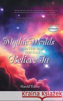 Mythic Worlds and the One You Can Believe In Harold Toliver 9781778834486 Bookside Press - książka