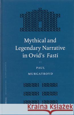 Mythical and Legendary Narrative in Ovid's Fasti Paul Murgatroyd 9789004143203 Brill Academic Publishers - książka