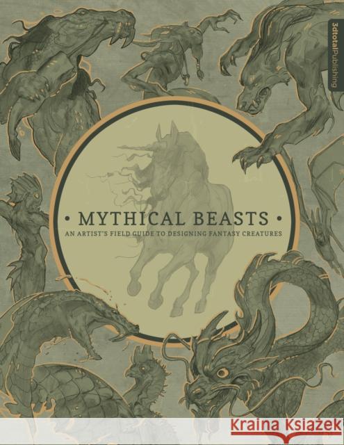 Mythical Beasts: An Artist's Field Guide to Designing Fantasy Creatures 3DTotal Publishing 9781909414488 3DTotal Publishing Ltd - książka