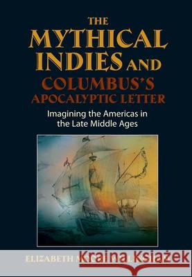 Mythical Indies and Columbus's Apocalyptic Letter: Imagining the Americas in the Late Middle Ages Moore Willingham, Elizabeth 9781845197001 Sussex Academic Press - książka