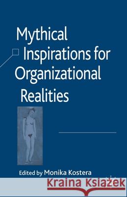 Mythical Inspirations for Organizational Realities M. Kostera   9781349354122 Palgrave Macmillan - książka