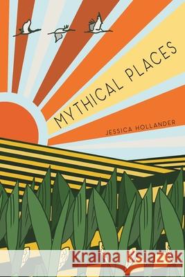 Mythical Places Jessica Hollander 9780999750186 Sonder Press - książka