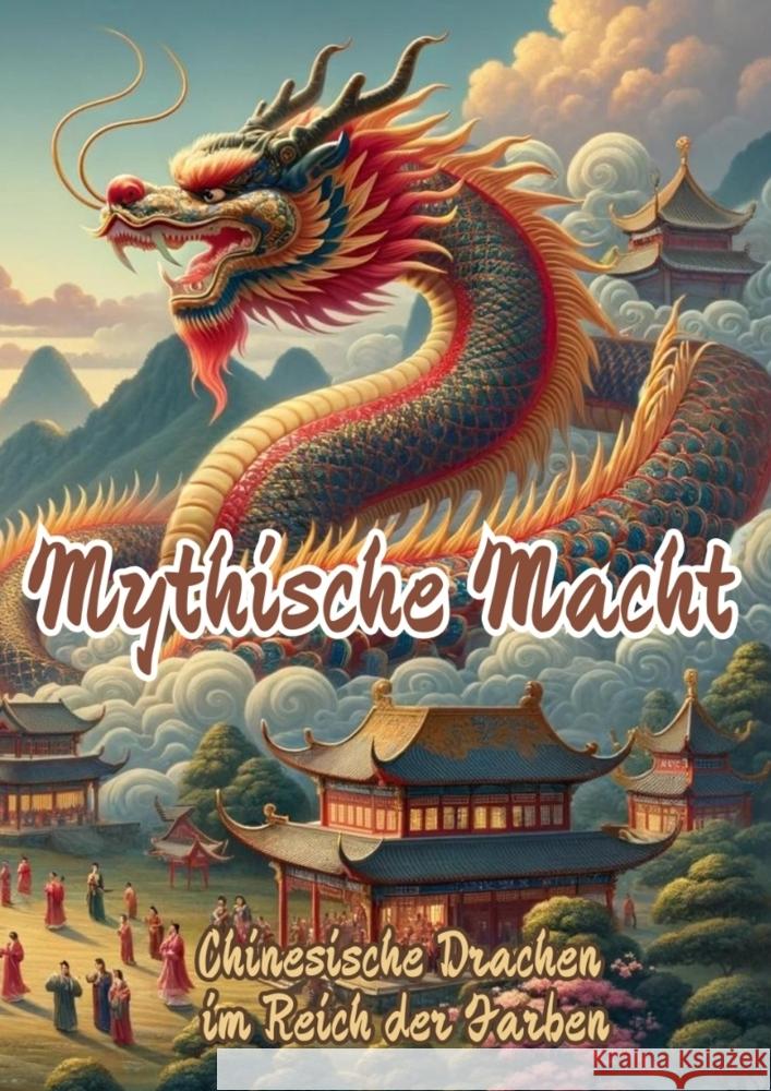 Mythische Macht: Chinesische Drachen im Reich der Farben Maxi Pinselzauber 9783384177186 Tredition Gmbh - książka