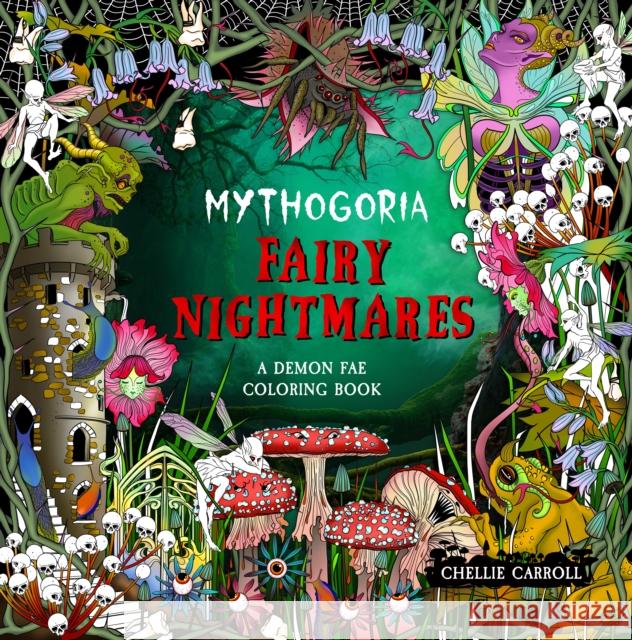 Mythogoria: Fairy Nightmares: A Demon Fae Coloring Book Chellie Carroll 9781250373250 Castle Point Books - książka