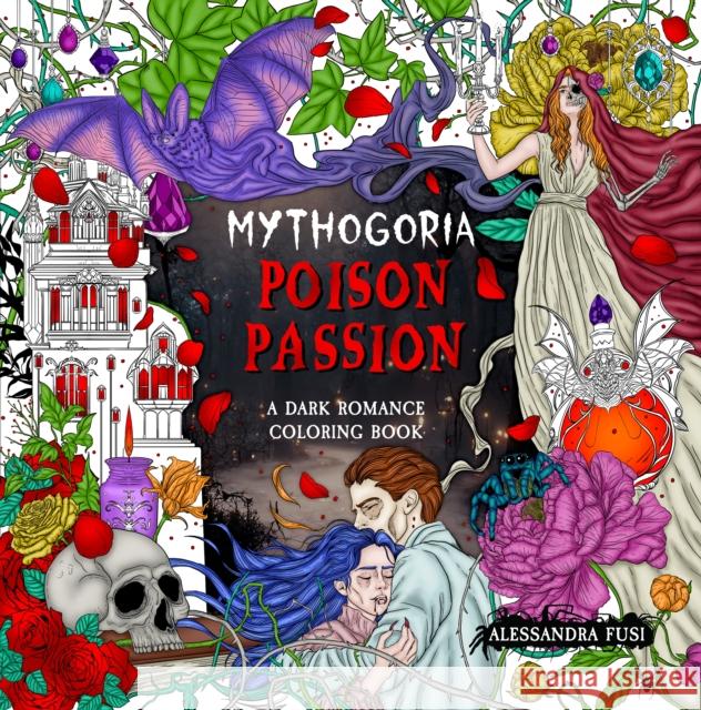 Mythogoria: Poison Passion: A Dark Romance Coloring Book Alessandra Fusi 9781250339867 St. Martin's Publishing Group - książka