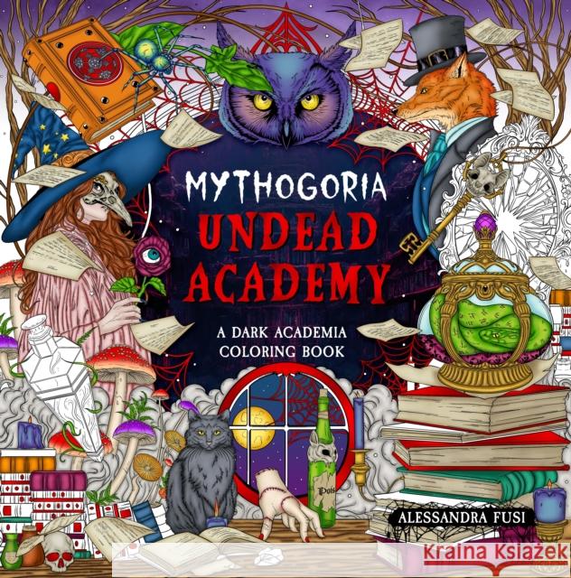 Mythogoria: Undead Academy: A Dark Academia Coloring Book Alessandra Fusi 9781250359032 Castle Point Books - książka