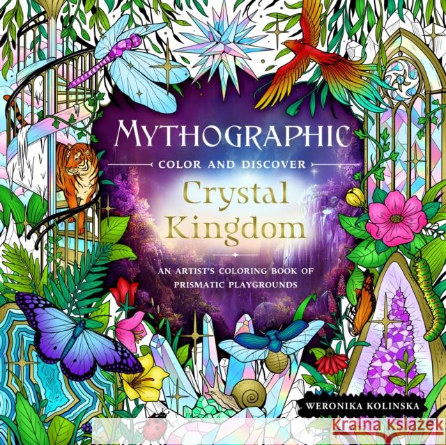 Mythographic Color and Discover: Crystal Kingdom Weronika Kolinska 9781250324269 St. Martin's Publishing Group - książka