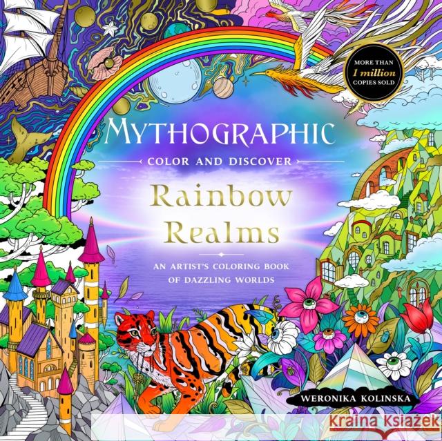 Mythographic Color and Discover: Rainbow Realms: An Artist’s Coloring Book of Dazzling Worlds Weronika Kolinska 9781250346926 Castle Point Books - książka