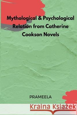 Mythological & Psychological Relation from Catherine Cookson Novels Prameela   9781805457220 Self Publish - książka