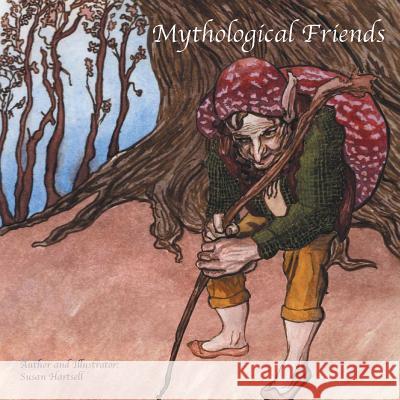 Mythological Friends Susan Hartsell 9781479773091 Xlibris Corporation - książka