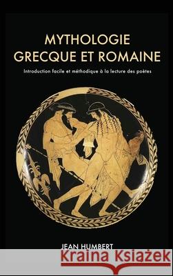 Mythologie grecque et romaine: Introduction facile et méthodique à la lecture des poètes Jean Humbert 9782357285446 Alicia Editions - książka