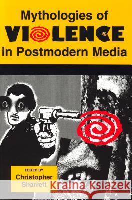 Mythologies of Violence in Postmodern Media Christopher Sharrett Barry Keith Grant 9780814327425 Wayne State University Press - książka