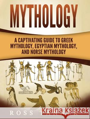 Mythology: A Captivating Guide to Greek Mythology, Egyptian Mythology and Norse Mythology Matt Clayton 9781952191473 Refora Publications - książka