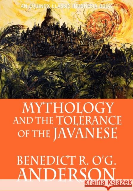 Mythology and the Tolerance of the Javanese Benedict R. O'g Anderson 9786028397377 Equinox Publishing (Indonesia) - książka
