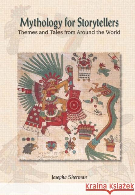 Mythology for Storytellers: Themes and Tales from Around the World Sherman, Howard J. 9780765680563 Sharpe Reference - książka