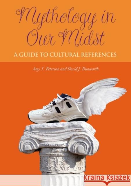 Mythology in Our Midst: A Guide to Cultural References Peterson, Amy T. 9780313321924 Greenwood Press - książka