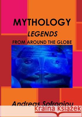 Mythology Legends from Around the Globe Andreas Sofroniou 9781326986308 Lulu.com - książka