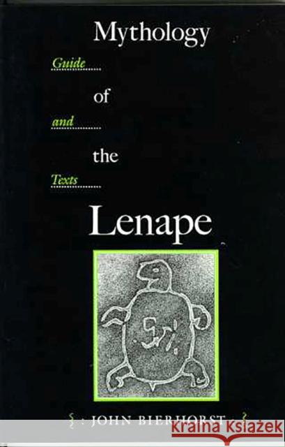 Mythology of the Lenape: Guide and Texts Bierhorst, John 9780816515738 University of Arizona Press - książka