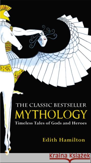 Mythology: Timeless Tales of Gods and Heroes, 75th Anniversary Illustrated Edition Edith Hamilton 9780446574754 Little, Brown & Company - książka