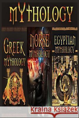 Mythology Trilogy: Greek Mythology - Norse Mythology - Egyptian Mythology Stephan Weaver 9781519635099 Createspace Independent Publishing Platform - książka