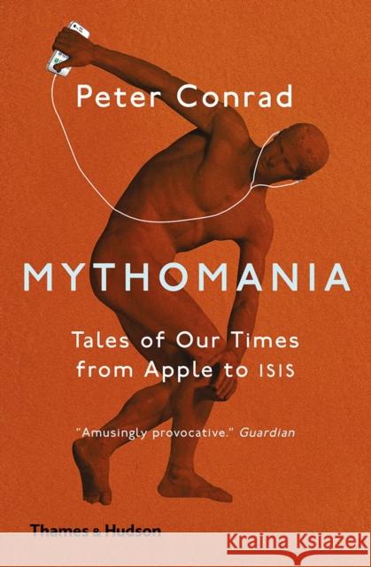 Mythomania: Tales of Our Times, From Apple to Isis  9780500293546 Thames & Hudson Ltd - książka